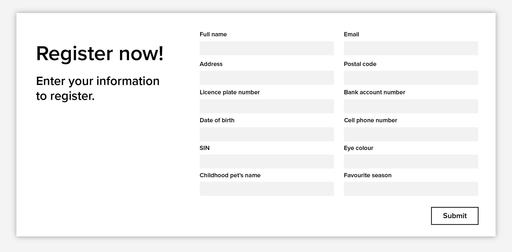 A registration form with comically invasive questions such a 'bank account number'.